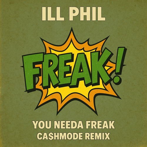 ILL PHIL - YOU NEEDA FREAK (CA$HMODE REMIX)