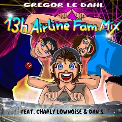 Gregor le Dahl Feat. Charly Lownoise & Dan S - 13h Airline Fam Mix