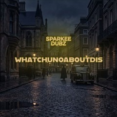 Whatchunoaboutdis [FREE DOWNLOAD]