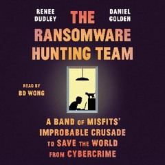 [READ EBOOK]$$ 🌟 The Ransomware Hunting Team: A Band of Misfits' Improbable Crusade to Save the Wo