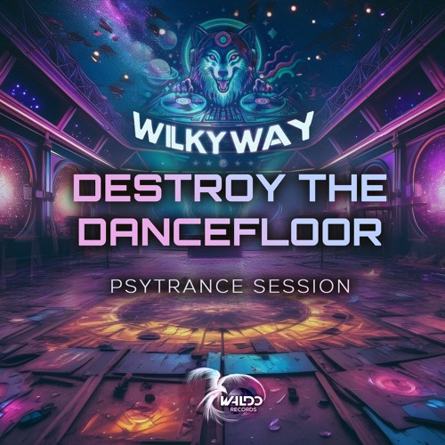 Wilkyway - Destroy the Dancefloor Set. (Prog/Psytrance) Podcast #.21