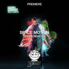 PREMIERE: Space Motion - Green Rework (Original Mix) [Space Motion Records]