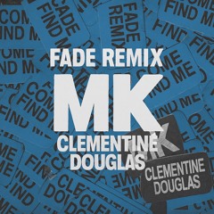 MK - Come Find Me (FADE REMIX)