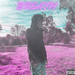 BREATH (Prod. IsakC/EmmettEverest)