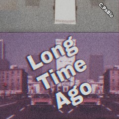 Long Time Ago. C.PaBlo Ft $till Finesse, A.M.G YoungProdigy & 16 GB