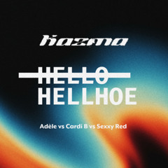 Hellhoe - Adèle vs Cardi B vs Sexxy Red (KAZMA Blend) [free DL]