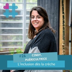 #26. Cindy, puéricultrice : l'inclusion dès la crèche
