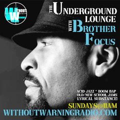 THE UNDERGROUND LOUNGE WITH BROTHER FOCUS EP 39