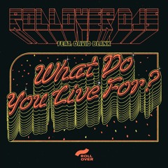 Rollover Djs feat. David Blank - What Do You Live for?