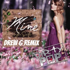 TAYLOR SWIFT- MINE - DREW G REMIX