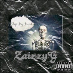 ZaizzyG - Slip My Mind