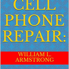 [Free] EBOOK 📂 Learn Cell Phone Repair:: What are the Tools and Techniques Needed to