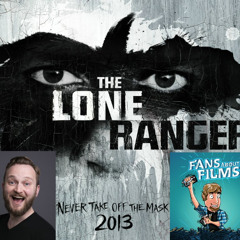Fans About Films 48: The Lone Ranger (with Tom Crowley)