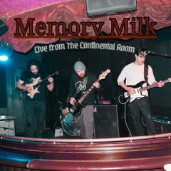 Memory Milk Live At The Continental Room
