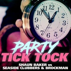 Shaun Baker & Seaside Clubbers & Brockman   PARTY TICK TOCK (Nick Unique & Ninth Remix) 2022