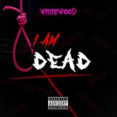 I AM DEAD