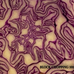 Block Chopping 101
