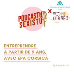 Entreprendre à partir de 9 ans. Episode bonus 4, S4 X Entreprendre pour apprendre Corsica