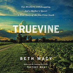 [Access] PDF 📄 Truevine: Two Brothers, a Kidnapping, and a Mother's Quest: A True St