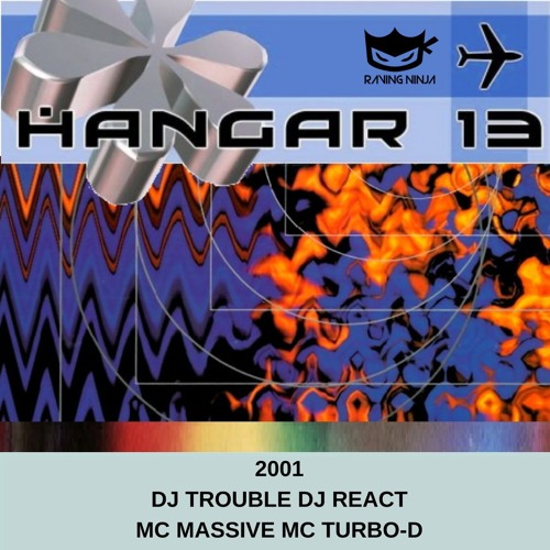 Hangar 13 2001 Dj Trouble React Mc Massive Turbo-D