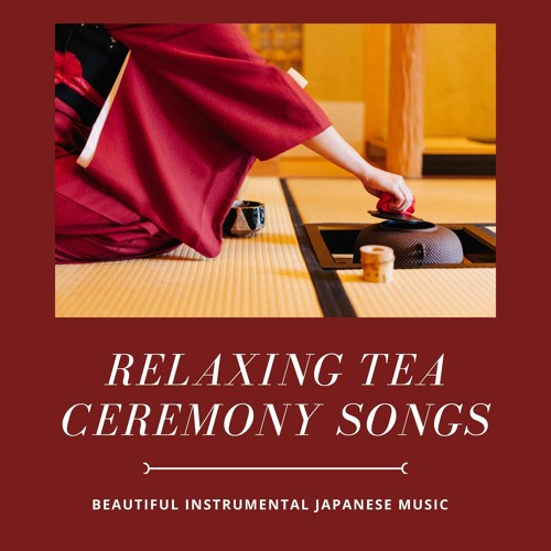 Relaxing Tea Ceremony Songs