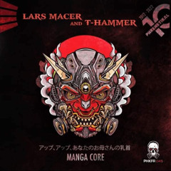 Dj T hammer & Lars Macer Manga Core