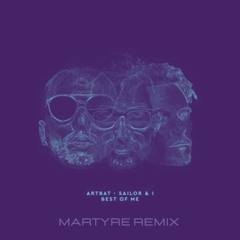 ARTBAT, Sailor & I - Best of Me ( MARTYRE Remix ) FREE DOWNLOAD