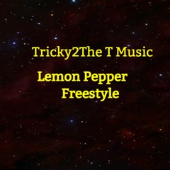 Tricky2The T - Lemon Pepper Freestyle