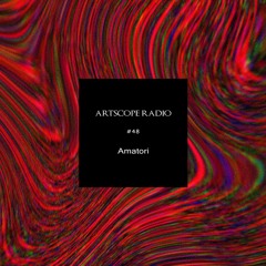Artscope Radio #48 : Amatori