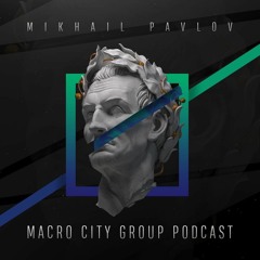 Mikhail Pavlov - Macro City Group Podcast - Vol. 44