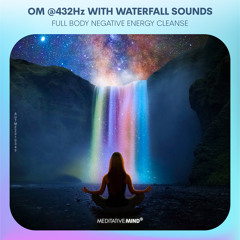 OM @432Hz with Waterfall Sounds | Full Body Negative Energy Cleanse