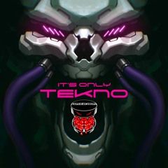 IT'S ONLY TEKNO