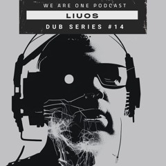 We Are One Podcast Dub Series #14  - Liuos