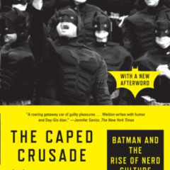 download KINDLE 📍 The Caped Crusade: Batman and the Rise of Nerd Culture by  Glen We