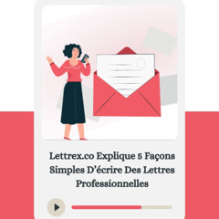 Lettrex.co Explique 5 Façons Simples D’écrire Des Lettres Professionnelles