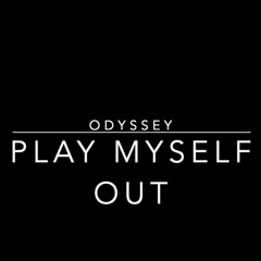 Play Myself Out