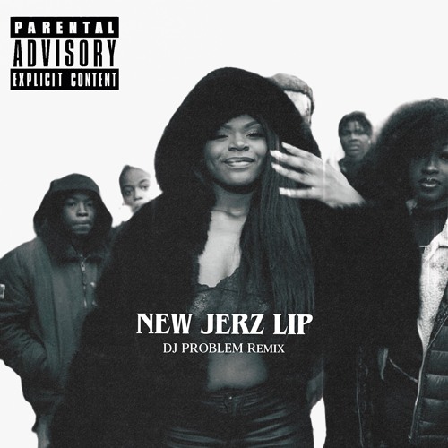 NEW JERZ SCAR LIP - DJ Problem Remix