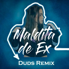 Maldita De Ex (Duds Remix)