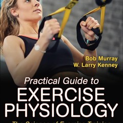 Free read Practical Guide to Exercise Physiology: The Science of Exercise Training and
