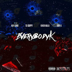 EverybodyK- Trav B X TG Crippy X Kenzo Balla X Kay Flock