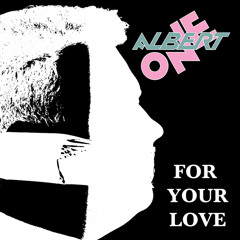 For Your Love (1987 Monogamus Mix)
