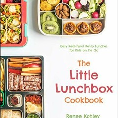 [View] [KINDLE PDF EBOOK EPUB] The Little Lunchbox Cookbook: 60 Easy Real-Food Bento