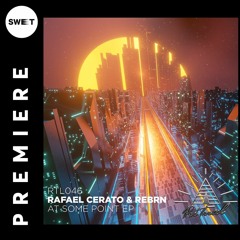 PREMIERE : Rafael Cerato & Rebrn - At Some Point (Original Mix)[Ritual]