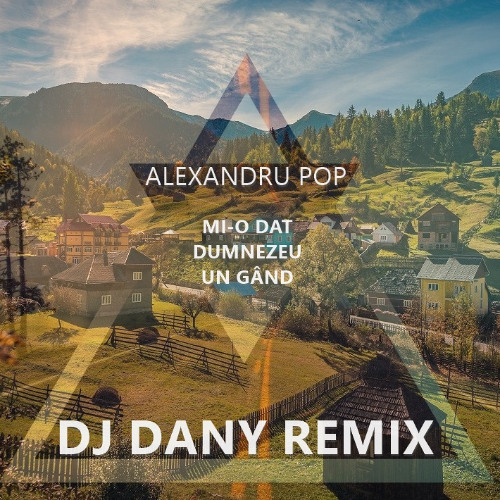 Mi-o dat Dumnezeu un gand (DJ DANY REMIX)[Extended]