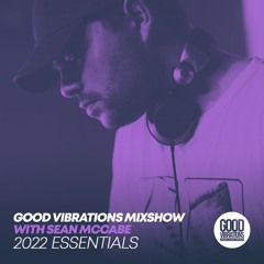 Good Vibrations Mixshow with Sean McCabe - 2022 Essentials
