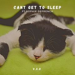 V.X.D - Just Can't Get To Sleep ft Sophie DeFrench