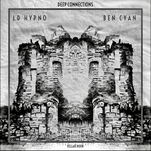DEEP CONNECTIONS: LD HYPNO - BEN CYAN
