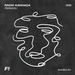 Rádio Kangaça 006 - Perigou (AL)