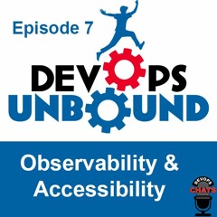DevOps Unbound: Observability & Accessibility