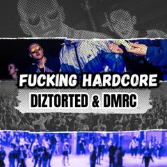DIZTORTED & DMRC - FUCKING HARDCORE(FREE)